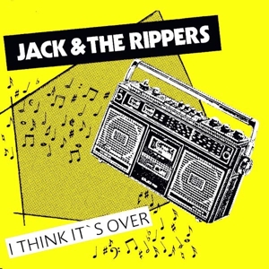 I Think It's Over by Jack & the Rippers