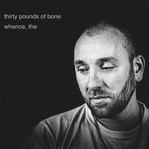 Whence by Thirty Pounds of Bone