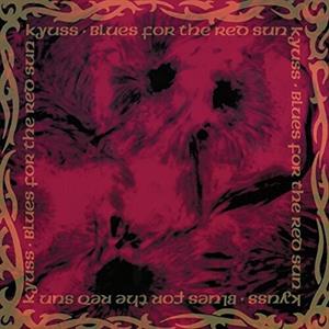 Blues For the Red Sun by Kyuss