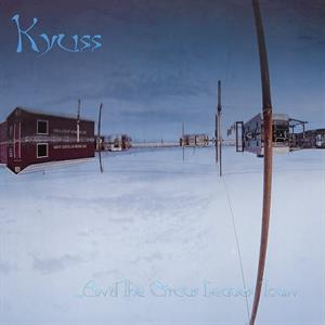 And the Circus Leaves Town by Kyuss