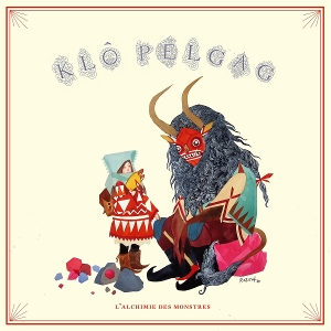 L'alchimie Des Monstres by Pelgag, Klo