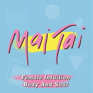 Female Intuition / Body and Soul by Mai Tai