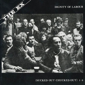 Dignity of Labour by Ex, the