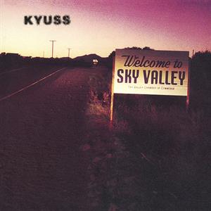 Welcome To Sky Valley by Kyuss