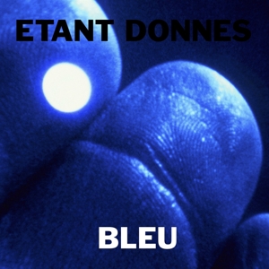 Bleu by Etant Donnes With Mich...