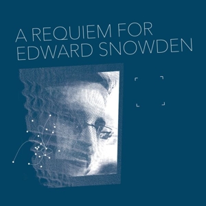 A Requiem For Edward Snowden by Collings, Matthew