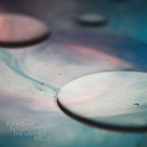 Unified Field by Piano Interrupted