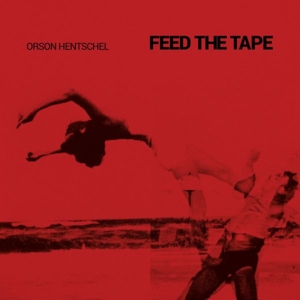 Feed the Tape by Hentschel, Orson