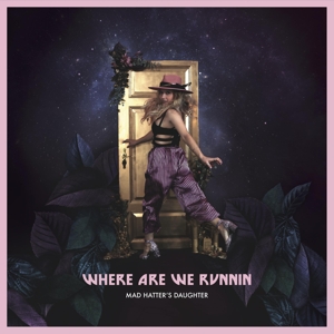 Where Are We Runnin by Mad Hatter's Daughter