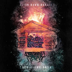 Love & the Dark by Harris, Jason Hawk