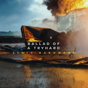Ballad of a Tryhard by Hardware, Scott