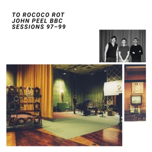 The John Peel Bbc Sessions 97-99 by To Rococo Rot