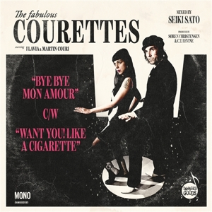 Bye Bye Mon Amour/Want You! Like a Cigarette by Courettes