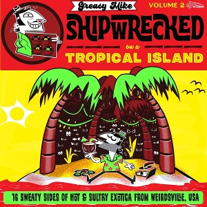 Greasy Mike: Shipwrecked On a Tropical Island by V/A