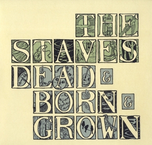 Dead & Born & Grown by Staves, the