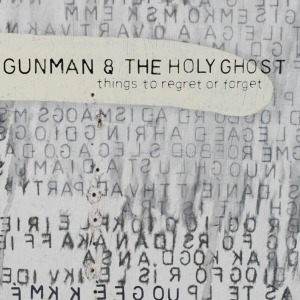 Things To Regret or Forget by Gunman & the Holy ...