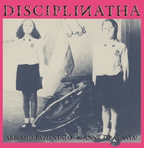 Abbiamo Pazientato 40 Anni Ora Basta by Disciplinatha