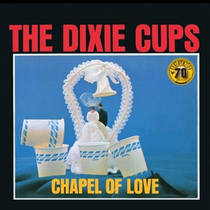 Chapel of Love: Sun Records 70th Anniversary by Dixie Cups