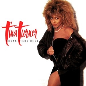 Break Every Rule by Turner, Tina