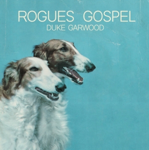 Rogues Gospel by Garwood, Duke