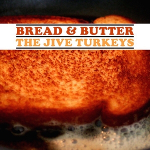 Bread & Butter by Jive Turkeys
