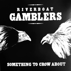 Something To Crow About (20th Ann. by Riverboat Gamblers