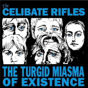 The Turgid Miasma of Existence by Celibate Rifles, the