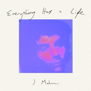 Everything Has a Life by Mahon, J