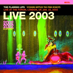 Live At the Forum-London 2003 by Flaming Lips, the