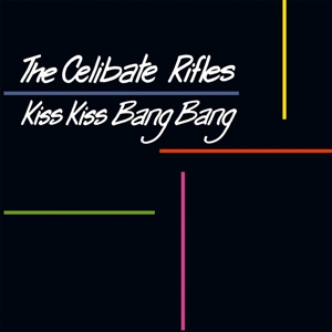 Kiss Kiss Bang Bang by Celibate Rifles, the