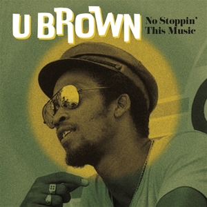 No Stoppin' This Music by U Brown
