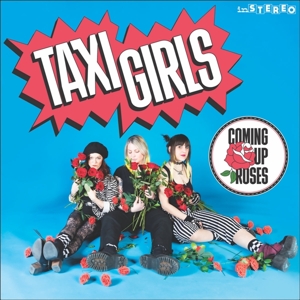 Coming Up Roses by Taxi Girls