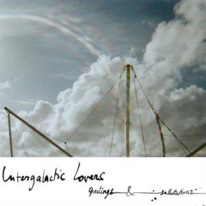 Greetings & Salutations by Intergalactic Lovers