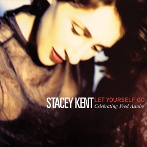 Let Yourself Go: a Tribute To Fred Astaire by Kent, Stacey