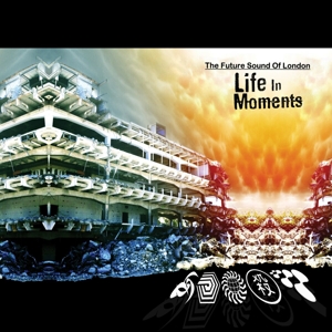 Life In Moments by Future Sound of London