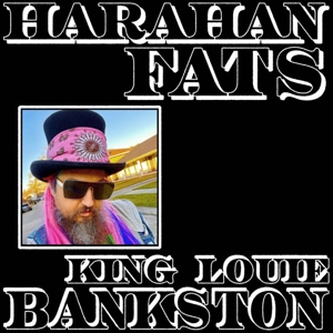 Harahan Fats by Bankston, King Louie
