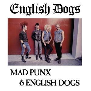 Mad Punx & English Dogs by English Dogs