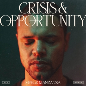 Crisis & Opportunity Vol. 4: Meditations by Manzanza, Myele