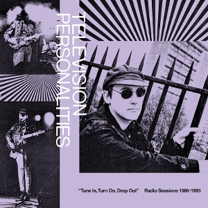Tune In, Turn On, Drop Out: Radio Sessions (1980-1993) by Television Personalities