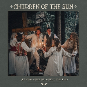 Leaving Ground, Greet the End by Children of the Sun