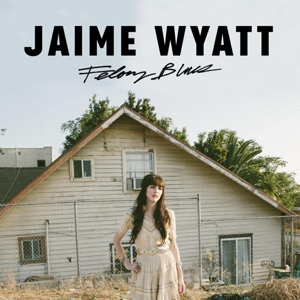 Felony Blues by Wyatt, Jaime