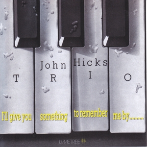 I'll Give You Something To Remember Me By by Hicks, John -Trio-