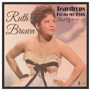 Teardrops From My Eyes: Best of 1949-59 by Brown, Ruth