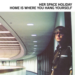 Home is Where You Hang Yourself by Her Space Holiday
