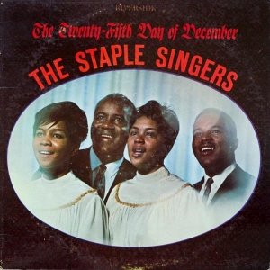 The Twenty Fifth Day of December by Staple Singers