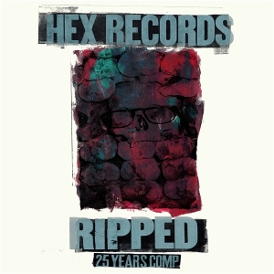 Ripped; Hex Records 25 Year Anniversary Comp