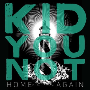 Home Again by Kid You Not