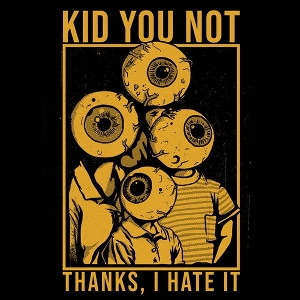 Thanks I Hate It by Kid You Not