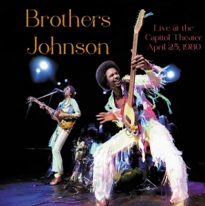 Live At the Capitol Theater April 25, 1980 by Brothers Johnson