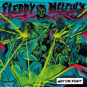 Wat De Fok? by Fleddy Melculy